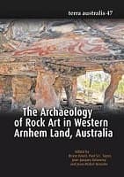 Cover of The Archaeology of Rock Art in Western Arnhem Land, Australia (Terra Australis 47)