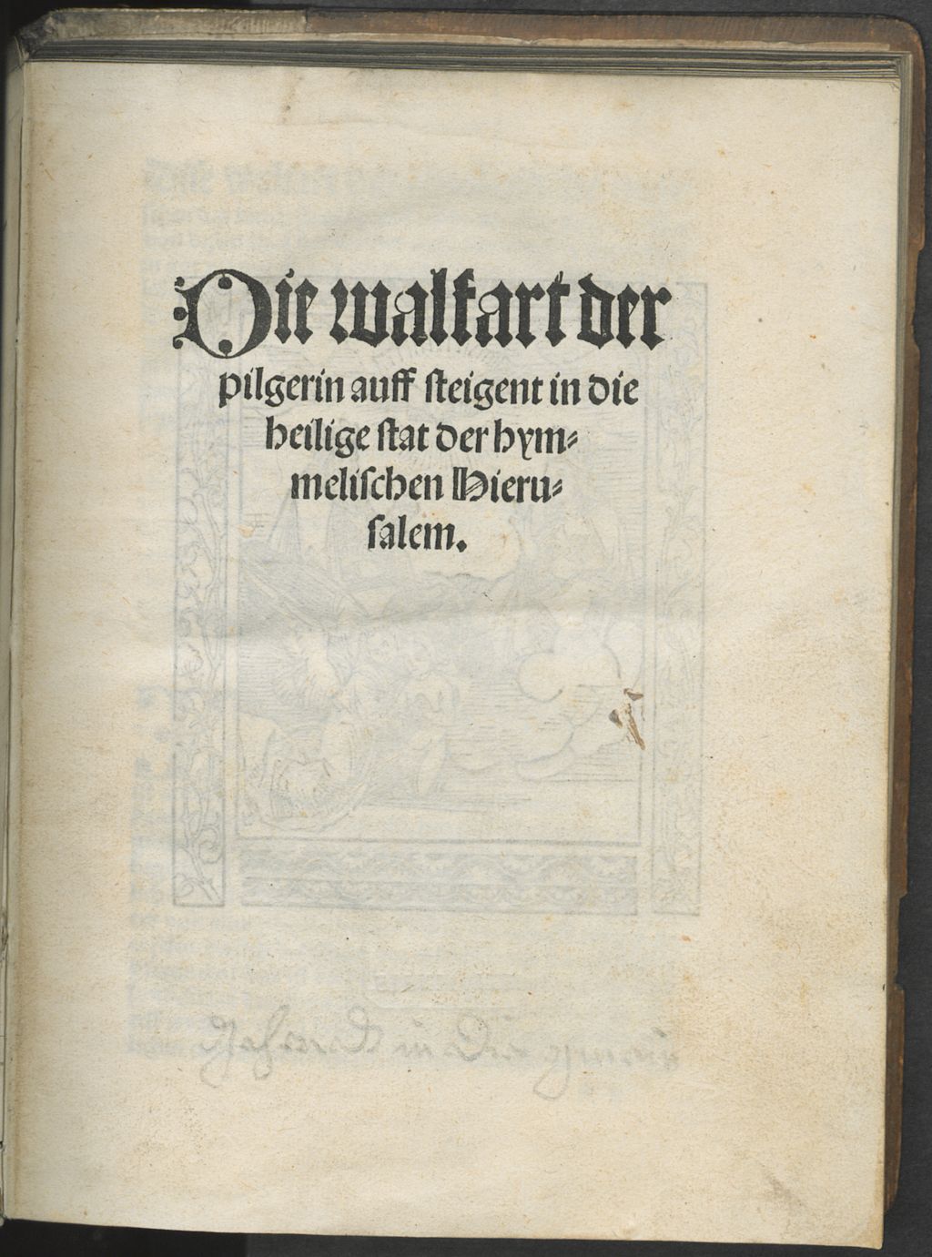 Cover of Die walfart der pilgerin auff steigent in die heilige stat der hymmelischen Hierusalem