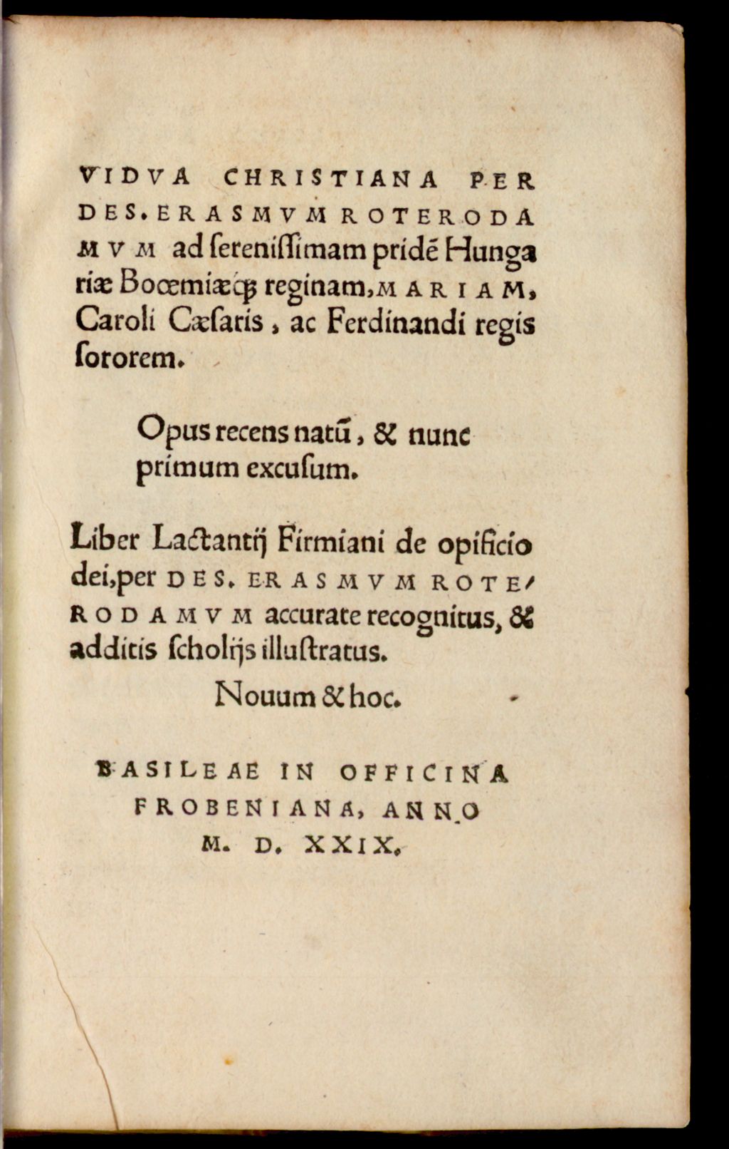 Cover of Vidva Christiana Per Des. Erasmvm Roterodamvm ad serenissimam pride[m] Hungariae Booemiaeq[ue] reginam, Mariam, Caroli Caesaris, ac Ferdinandi regis sororem