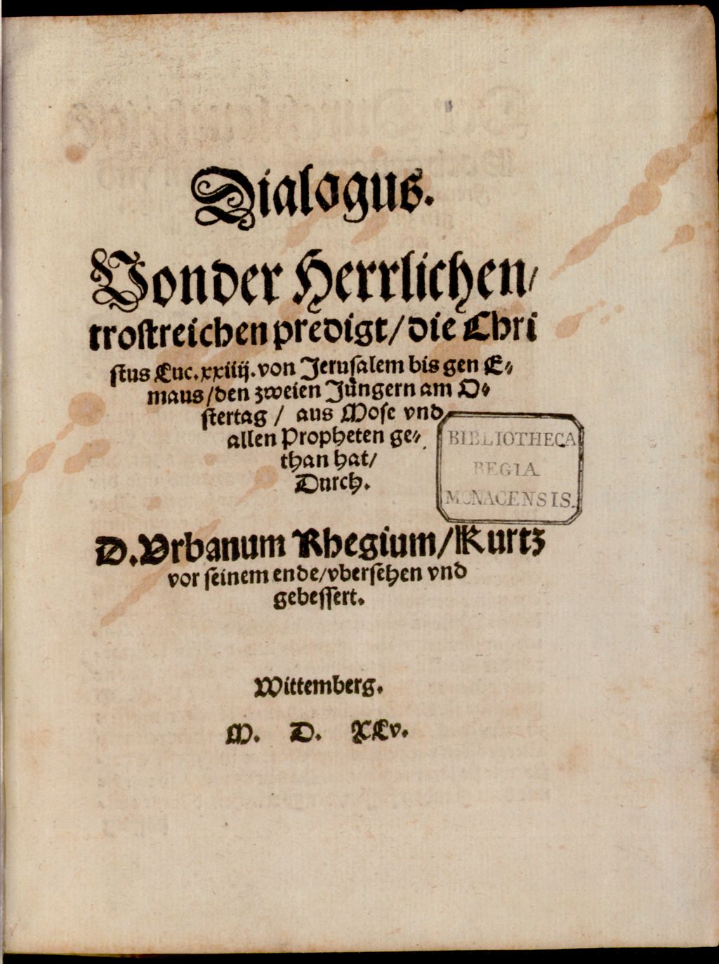 Cover of Dialogus, von der herrlichen, trostreichen Predigt, die Christus Luc. XXIIII von Jerusalem bis gen Emaus, den zweien Jüngern am Ostertag aus Mose und allen Propheten gethan hat