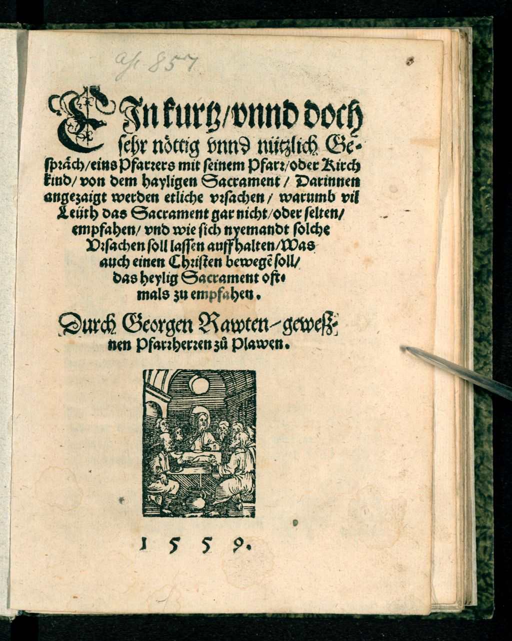 Cover of Ein kurtz unnd doch sehr nöttig unnd nützlich Gespräch eins Pfarrers ... mit seinem Pfarr- oder Kirchkind von dem heiligen Sacrament