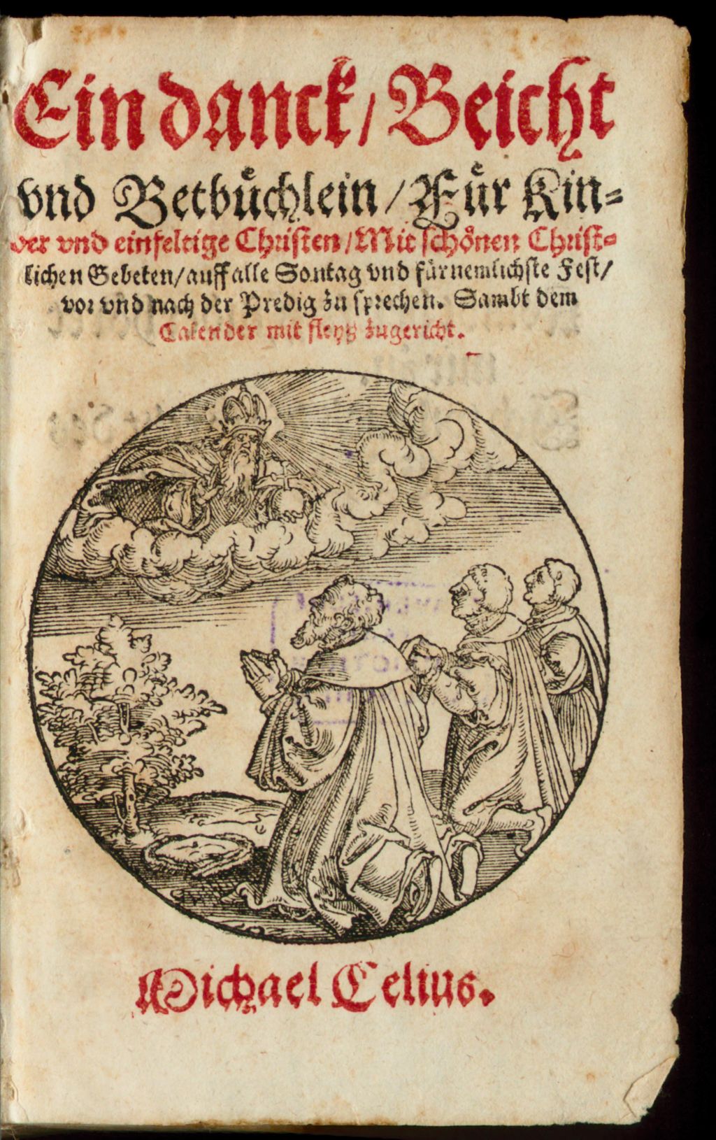 Cover of Ein danck, Beicht vnd Betbüchlein, Für Kinder vnd einfeltige Christen, Mit schönen Christlichen Gebeten, auff alle Sontag vnd fürnemlichste Fest, vor vnd nach der Predig zu sprechen