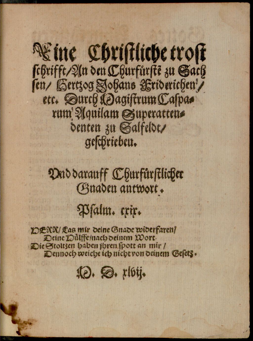 Cover of Eine Christliche trostschrifft An den Churfürste[n] zu Sachsen, Hertzog Johans Friderichen etc