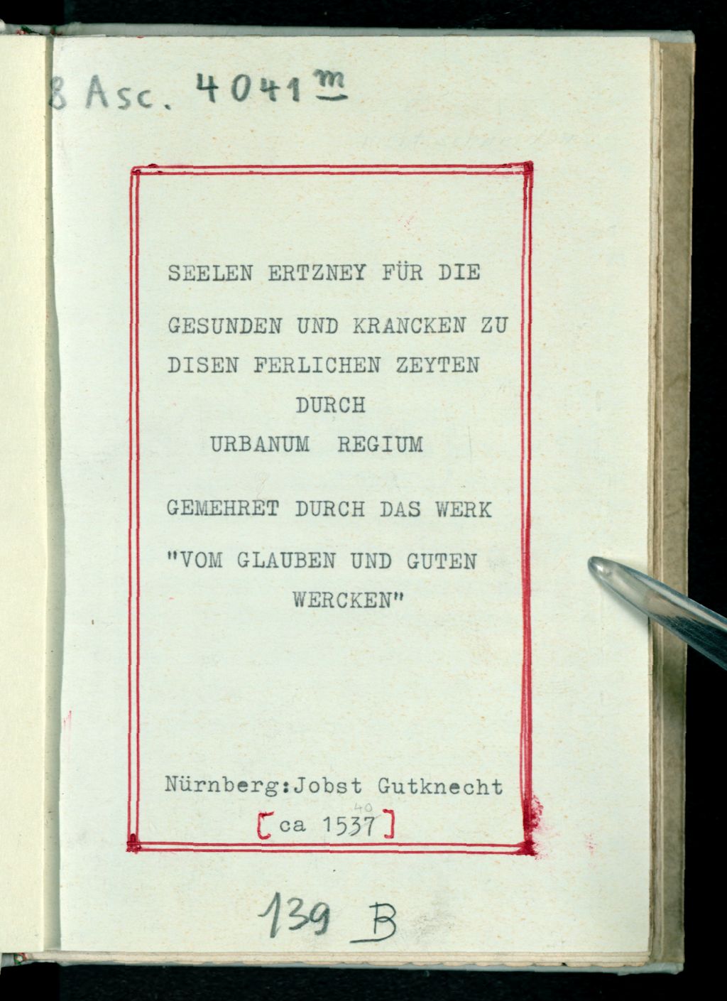 Cover of Der seelen Ertzney Für die gesunden unn kranken, zu disen geferlichen zeyten und in todtes nötten