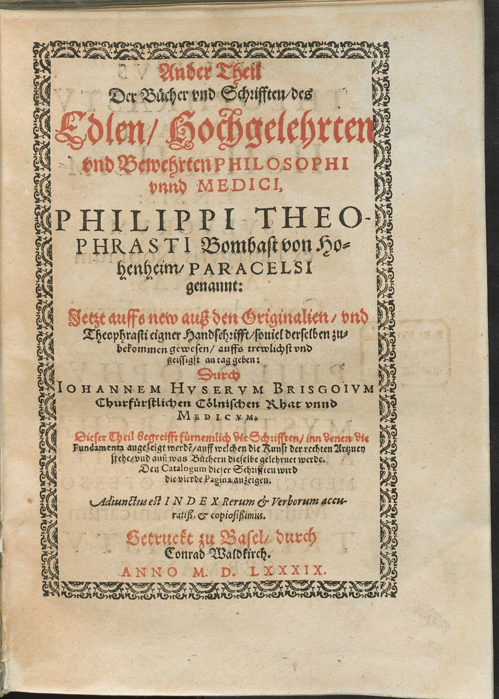 Cover of ... Theil Der Bücher und Schrifften, des Edlen, Hochgelehrten und Bewehrten Philosophi unnd Medici, Philippi Theophrasti Bombast von Hohenheim, Paracelsi genannt. 2, Dieser Theil begreifft fürnemlich die Schrifften, inn denen die Fundamenta angezeigt werde[n], auff welchen die Kunst der rechten Artzney stehe, und auß was Büchern dieselbe gelehrnet werde
