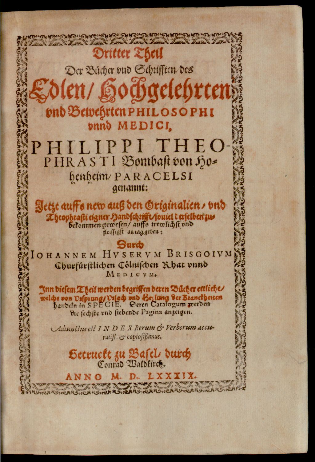 Cover of ... Theil Der Bücher und Schrifften, des Edlen, Hochgelehrten und Bewehrten Philosophi unnd Medici, Philippi Theophrasti Bombast von Hohenheim, Paracelsi genannt. 3, Inn diesem Theil werden begriffen deren Bücher ettliche, welche von Ursprung, Ursach und Heylung der Kranckheiten handeln in Specie
