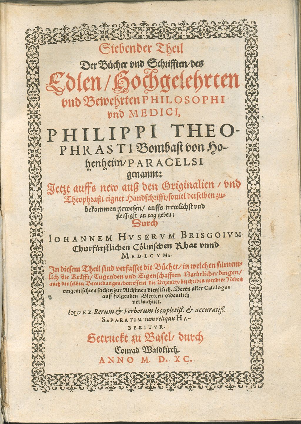 Cover of ... Theil Der Bücher und Schrifften, des Edlen, Hochgelehrten und Bewehrten Philosophi unnd Medici, Philippi Theophrasti Bombast von Hohenheim, Paracelsi genannt. 7, In diesem Theil sind verfasset die Bücher, in welchen fürnemlich die Kräfft, Tugenden und Eigenschafften Natürlicher dingen, auch derselben Bereitdungen, betreffent die Artzney, beschriben, werden