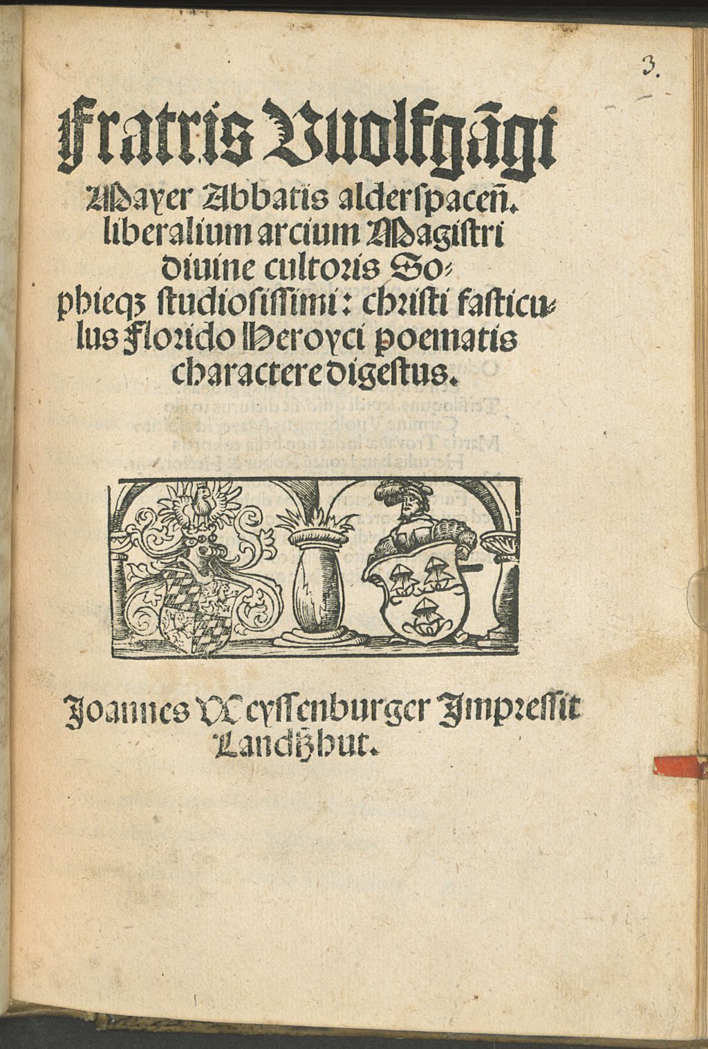 Cover of Fratris Volfga[n]gi Mayer Abbatis alderspacen[sis] ... Christi fasticulus Florido Heroyci peomatis charactere digestus