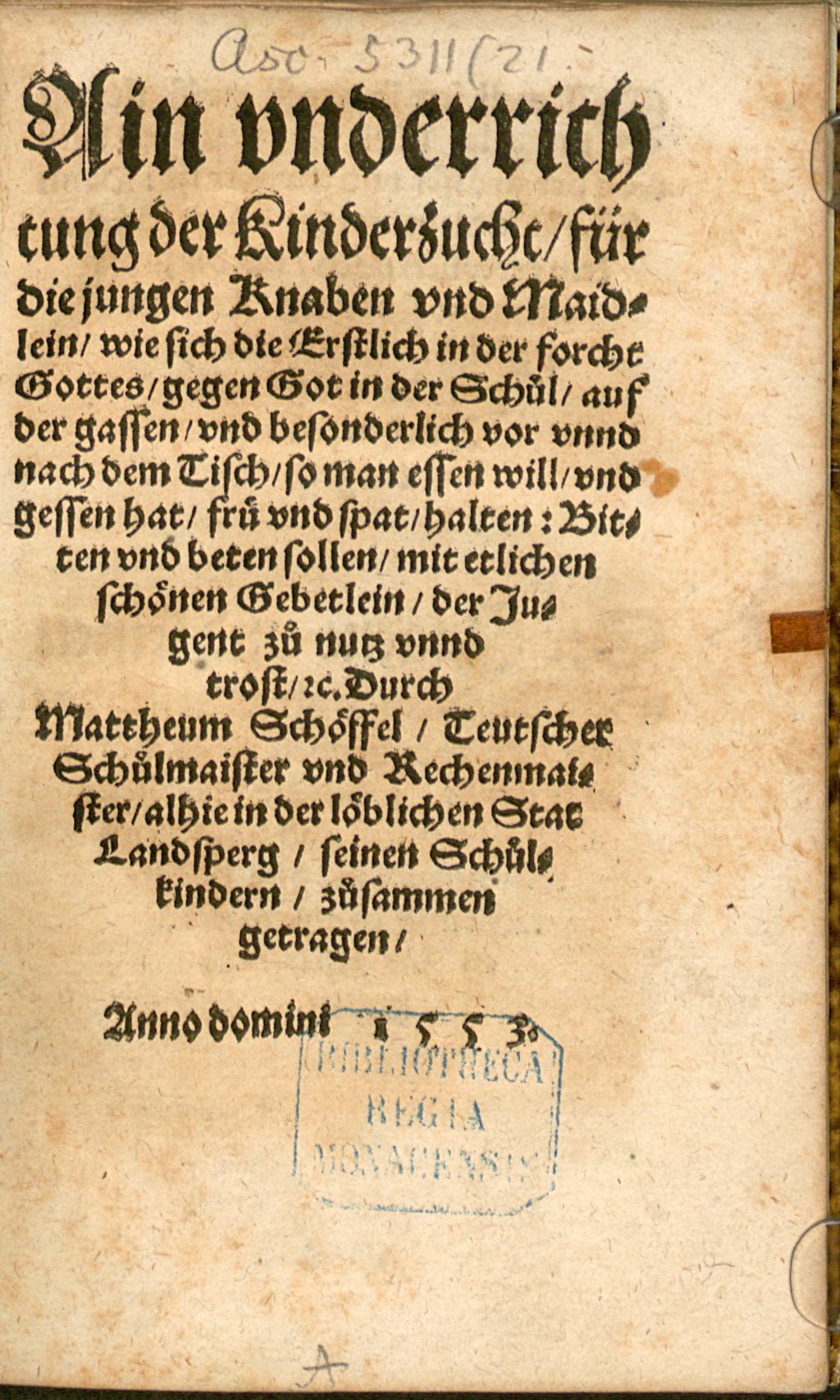 Cover of Ain underrichtung der Kinderzucht für die jungen Knaben unnd Maidlein, wie sich die erstlich in der Forcht Gottes ... halten, bitten und beten sollen