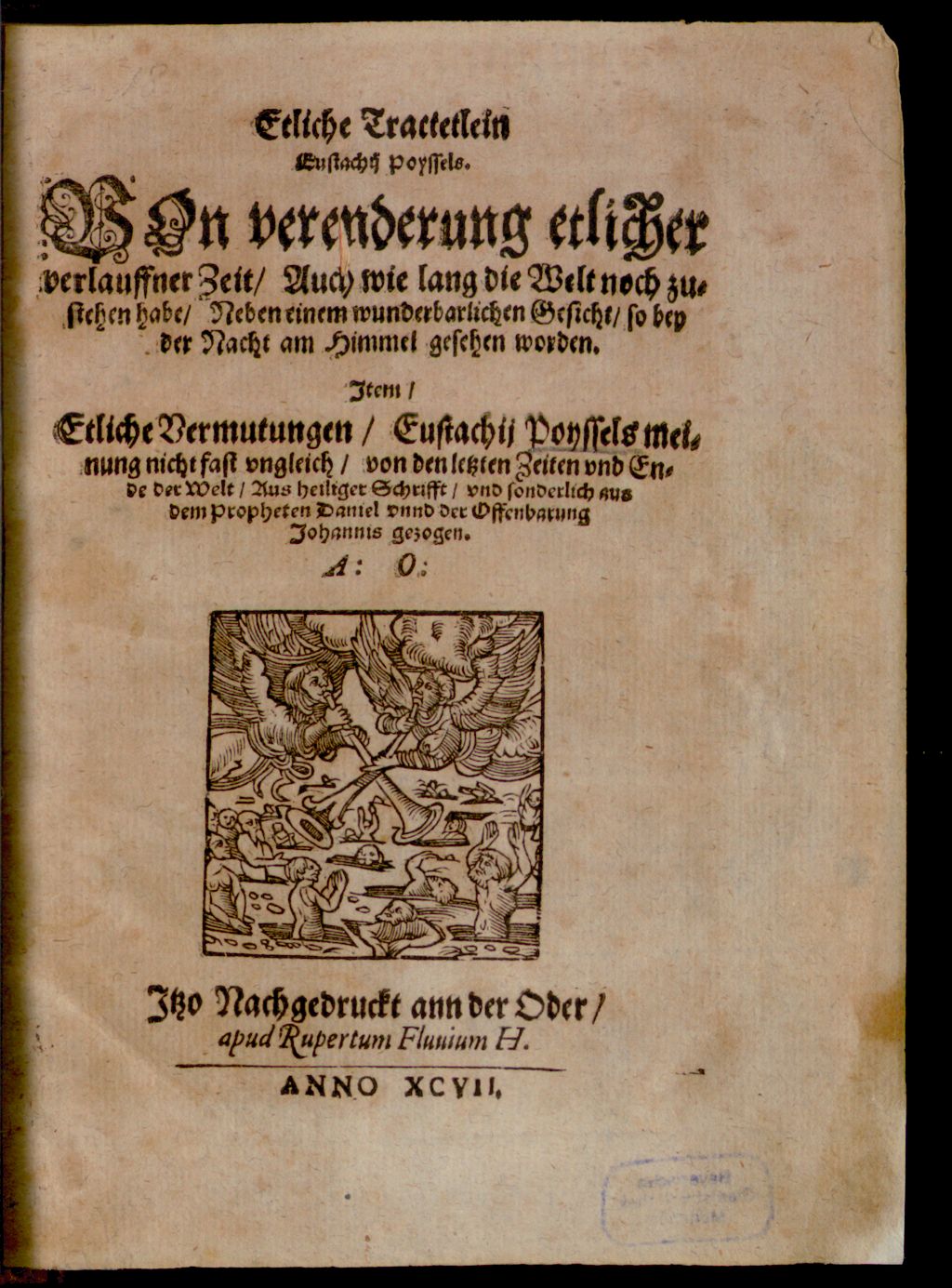 Cover of Etliche Tractetlein Eustachii Poyssels Von verenderung etlicher verlauffner Zeit, Auch wie lang die Welt noch zustehen habe