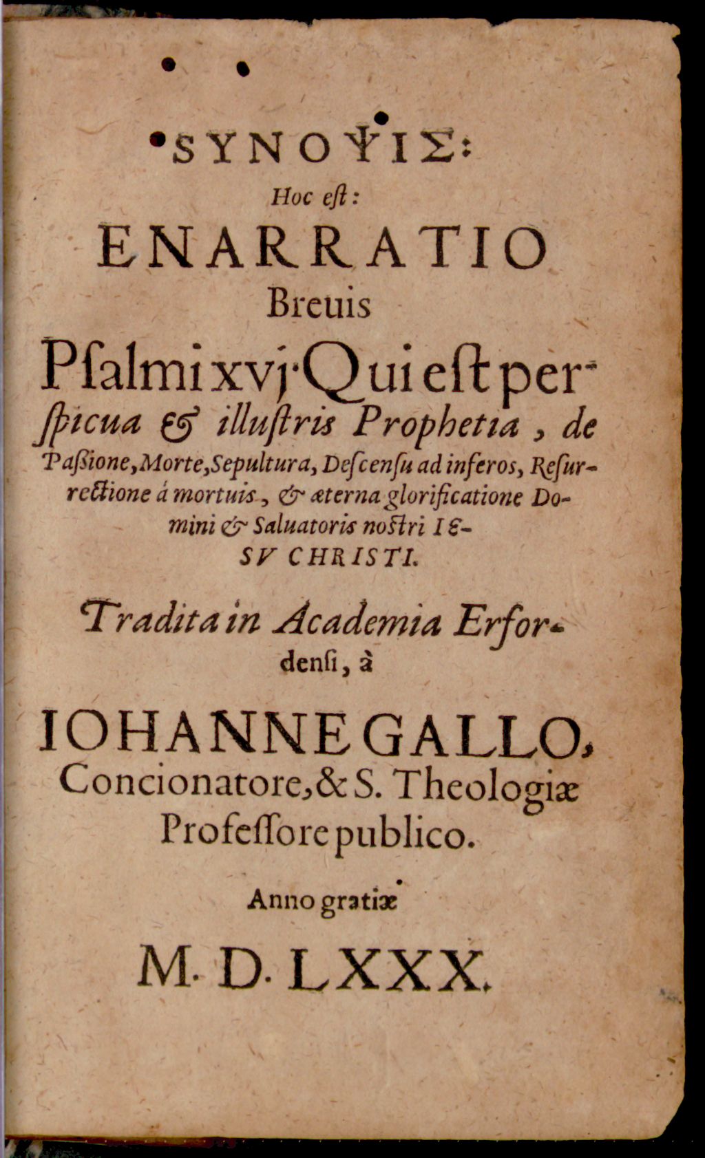 Cover of Synopsis hoc est Enarratio brevis Psalmi XVI qui est perspicua & illustris prophetia de passione, morte, sepultura, descensu ad inferos, resurrectione a mortuis & aeterna glorificatione Domini & Salvatoris nostri Jesu Christi