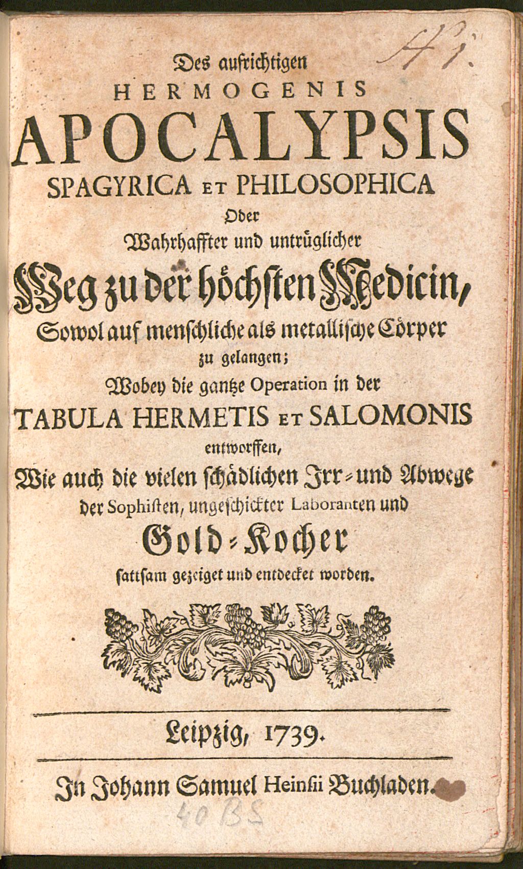 Cover of Des aufrichtigen Hermogenis Apocalypsis Spagyrica Et Philosophica Oder Wahrhaffter und untrüglicher Weg zu der höchsten Medicin, Sowol auf menschliche als metallische Cörper zu gelangen