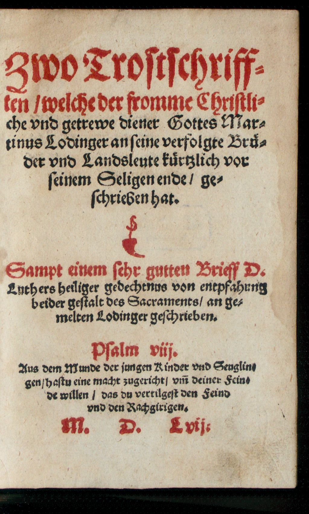 Cover of Zwo Trostschriften, welche der fromme Christliche und getrewe diener Gottes Martinus Lodinger an seine verfolgte Brüder und Landsleute kürtzlich vor seinem seligen Ende geschrieben hat