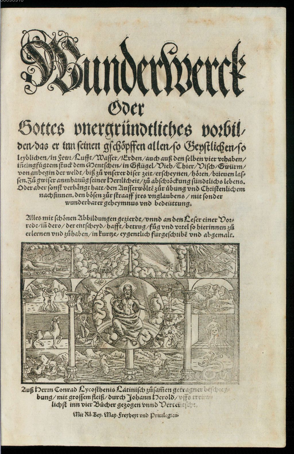 Cover of Wunderwerck Oder Gottes vnergründtliches vorbilden, das er inn seinen gschöpffen allen so Geystlichen so leyblichen ... von anbegin der weldt biß zu vnserer diser zeit erscheynen ... lassen