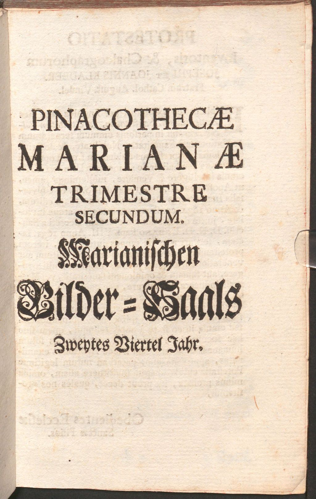 Cover of Pinacotheca Mariana Exhibens Per singulos Anni Dies Antiquitatem, Sanctitatem, Et Utilitatem, Cultus Mariani In personis omnium fere statuum & Nationum, a Sanctitate, Nobilitate, & Doctrina Conspicuis, Quas ex probatissimis Authorius, quales sunt PP. Antwerpienses, Nadasi, Barry, Drews, Soc. Jes. & aliorum SS. Ordinum, qui suorum scripserunt Menologia, Propria, Chronica, Historias & Vitas. 2, Pinacothecae Marianae Trimestre Secundum. Marianischen Bilder=Saals Zweytes Viertel Jahr