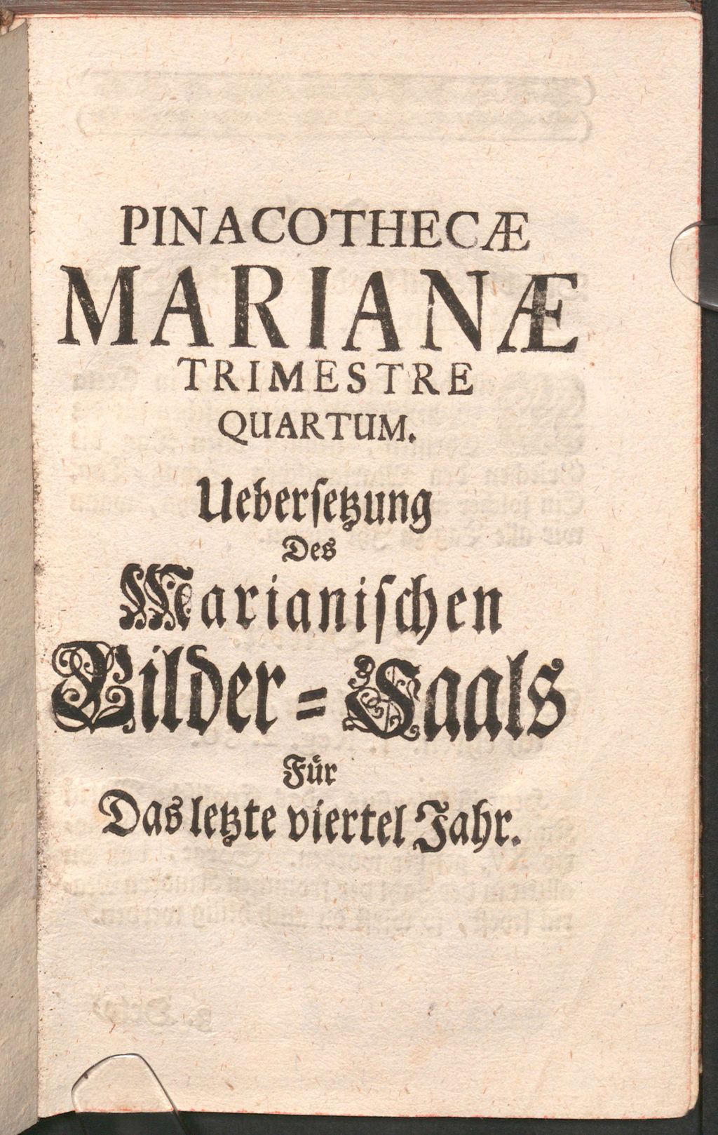 Cover of Pinacotheca Mariana Exhibens Per singulos Anni Dies Antiquitatem, Sanctitatem, Et Utilitatem, Cultus Mariani In personis omnium fere statuum & Nationum, a Sanctitate, Nobilitate, & Doctrina Conspicuis, Quas ex probatissimis Authorius, quales sunt PP. Antwerpienses, Nadasi, Barry, Drews, Soc. Jes. & aliorum SS. Ordinum, qui suorum scripserunt Menologia, Propria, Chronica, Historias & Vitas. 4, Pinacothecae Marianae Trimestre Quartum. Ubersetzung Des Marianischen Bilder=Saals Für Das letzte viertel Jahr