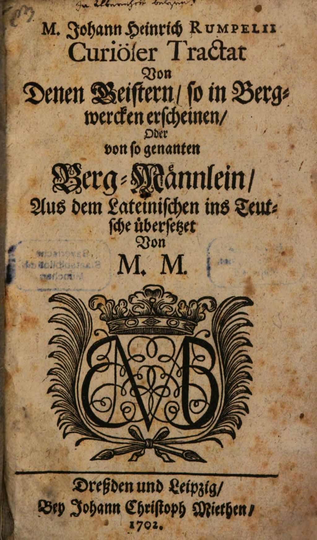 Cover of M. Johann Heinrich Rumpelii Curiöser Tractat Von Denen Geistern, so in Bergwercken erscheinen, Oder von so genannten Berg-Männlein