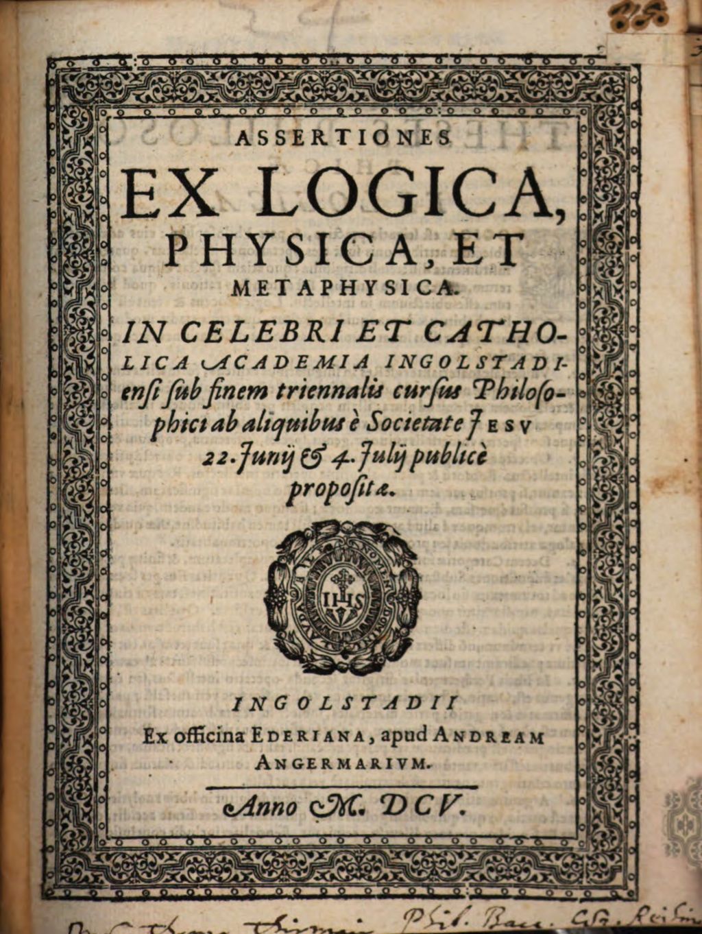 Cover of Assertiones ex logica, physica et metaphysica , in cel. Acad. Ingolst. ... ab aliquibus a Societate Jesu 22. Iun. ... publ. propositae