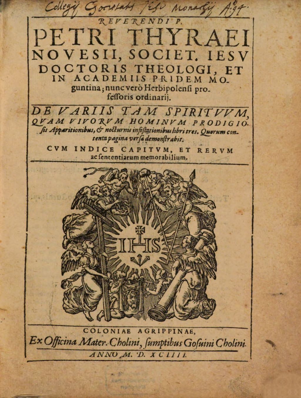 Cover of Reverendi P. Petri Thyraei Novesii, Societ. Iesv Doctoris Theologi ... De Variis Tam Spiritvvm, Qvam Vivorvm Hominvm Prodigiosis Apparitionibus et nocturnis infestationibus libri tres