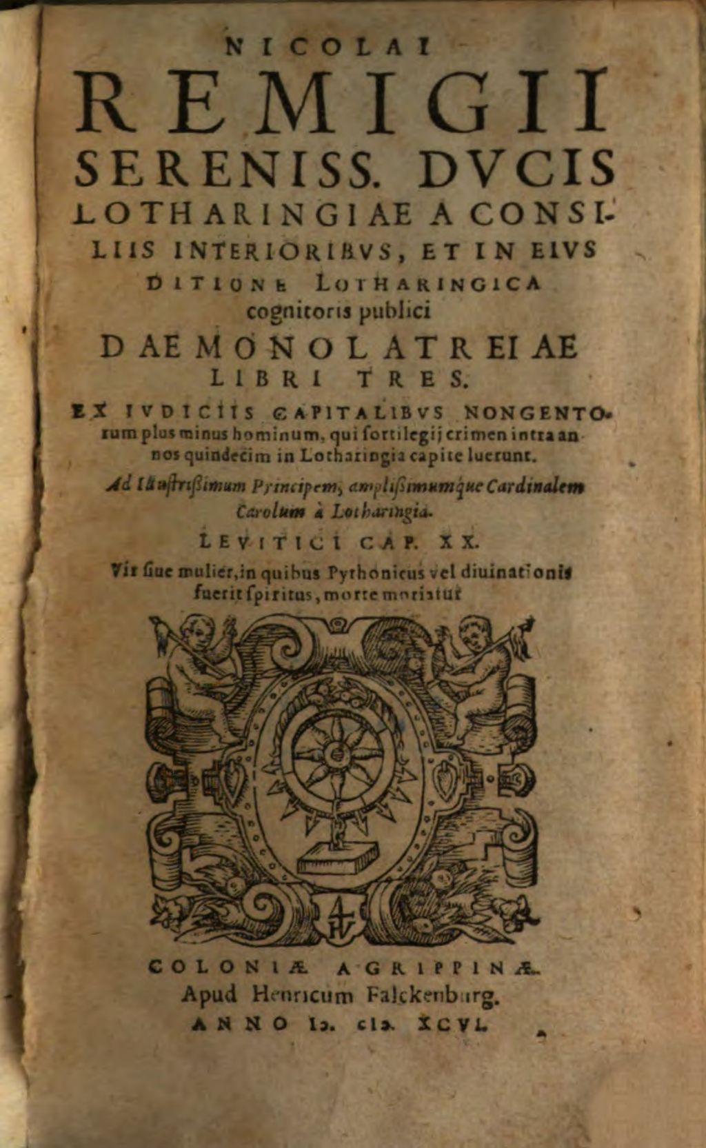 Cover of Nicolai Remigii Sereniss. Dvcis Lotharingiae A Consiliis Interioribvs, Et In Eivs Ditione Lotharingica cognitoris publici Daemonolatreiae Libri Tres