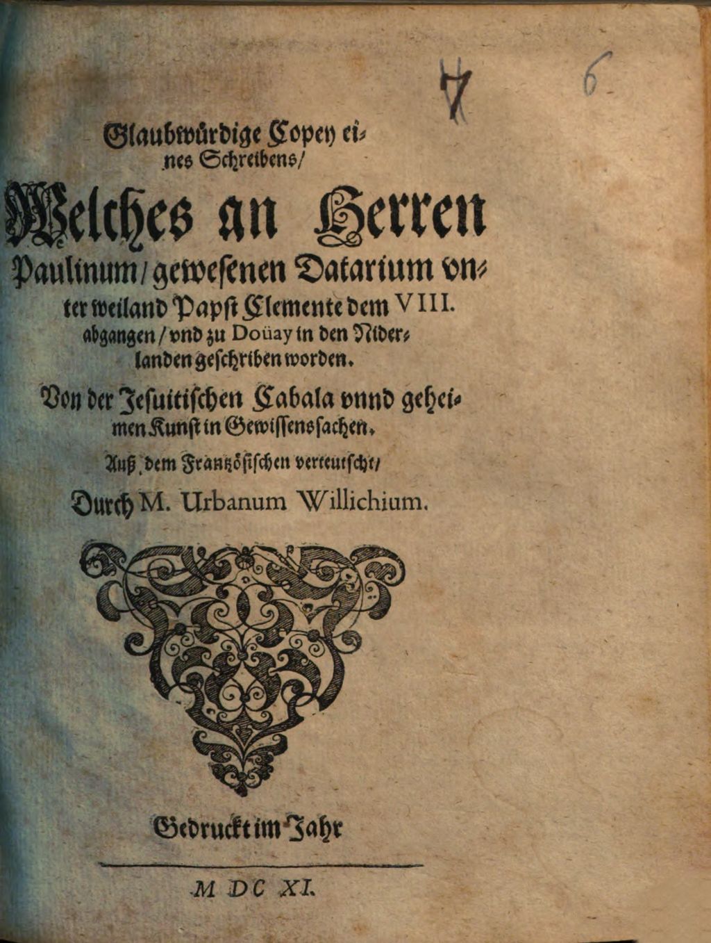 Cover of Glaubwürdige Copey eines Schreibens, Welches an Herren Paulinum, gewesenen Datarium unter weiland Papst Clemente dem VIII. abgangen, und zu Doüay in den Niderlanden geschriben worden. Von der Jesuitischen Cabala unnd geheimen Kunst in Gewissenssachen