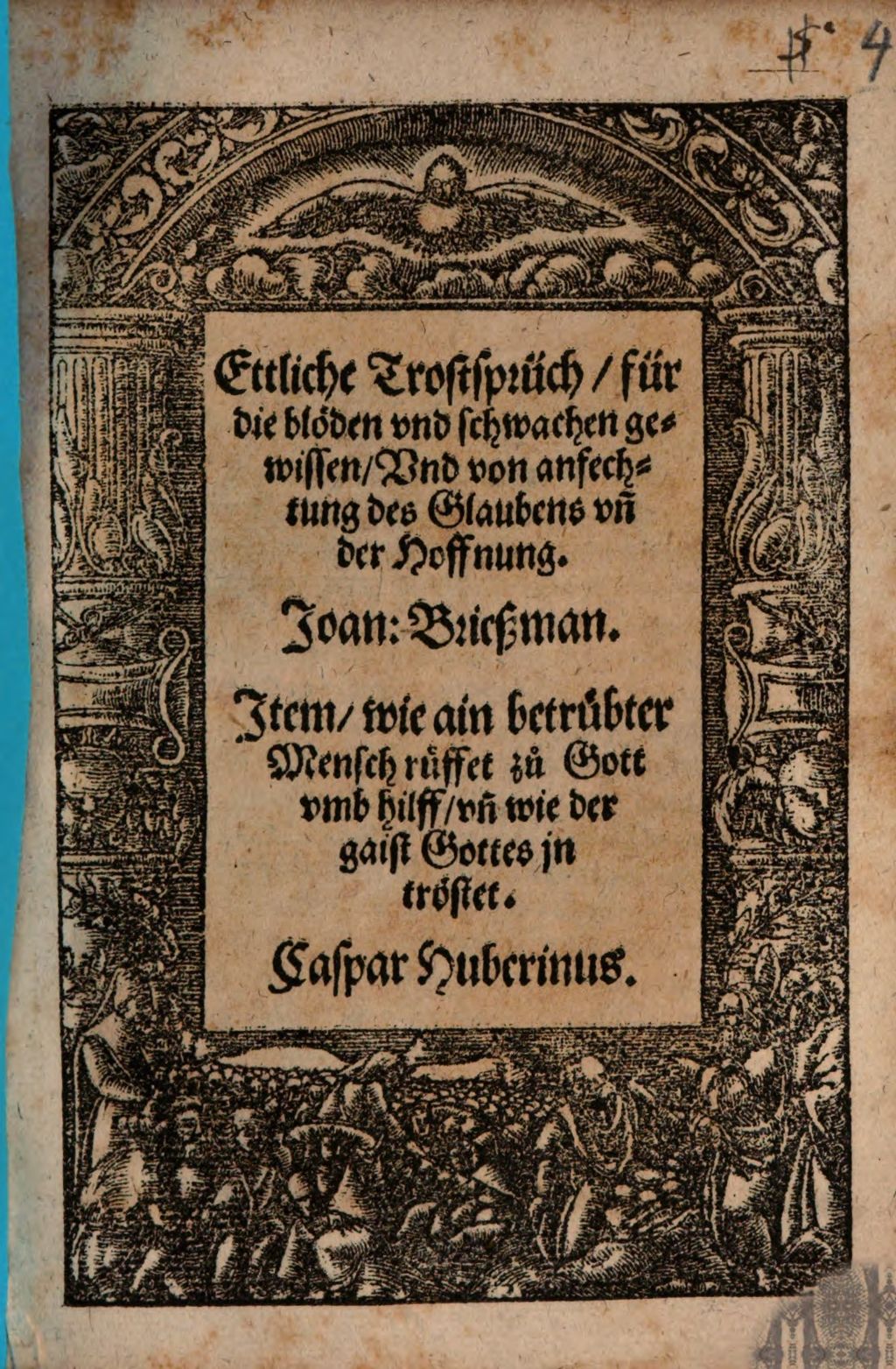 Cover of Ettliche Trostsprüch für die blöden und schwachen gewissen Und von anfechtung des Glaubens un[d] der Hoffnung