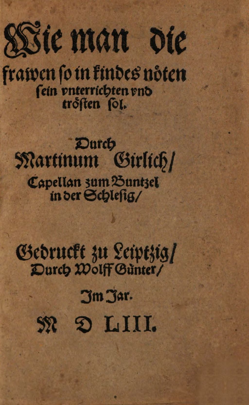 Cover of Wie man die Frawen so in Kindes Nöten sein unterrichten und trösten sol