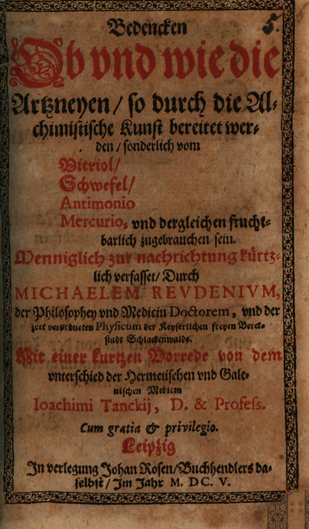 Cover of Bedencken Ob und wie die Artzneyen, so durch die Alchimistische Kunst bereitet werden, sonderlich vom Vitriol, Schwefel, Antimonio Mercurio, und dergleichen fruchtbarlich zugebrauchen sein