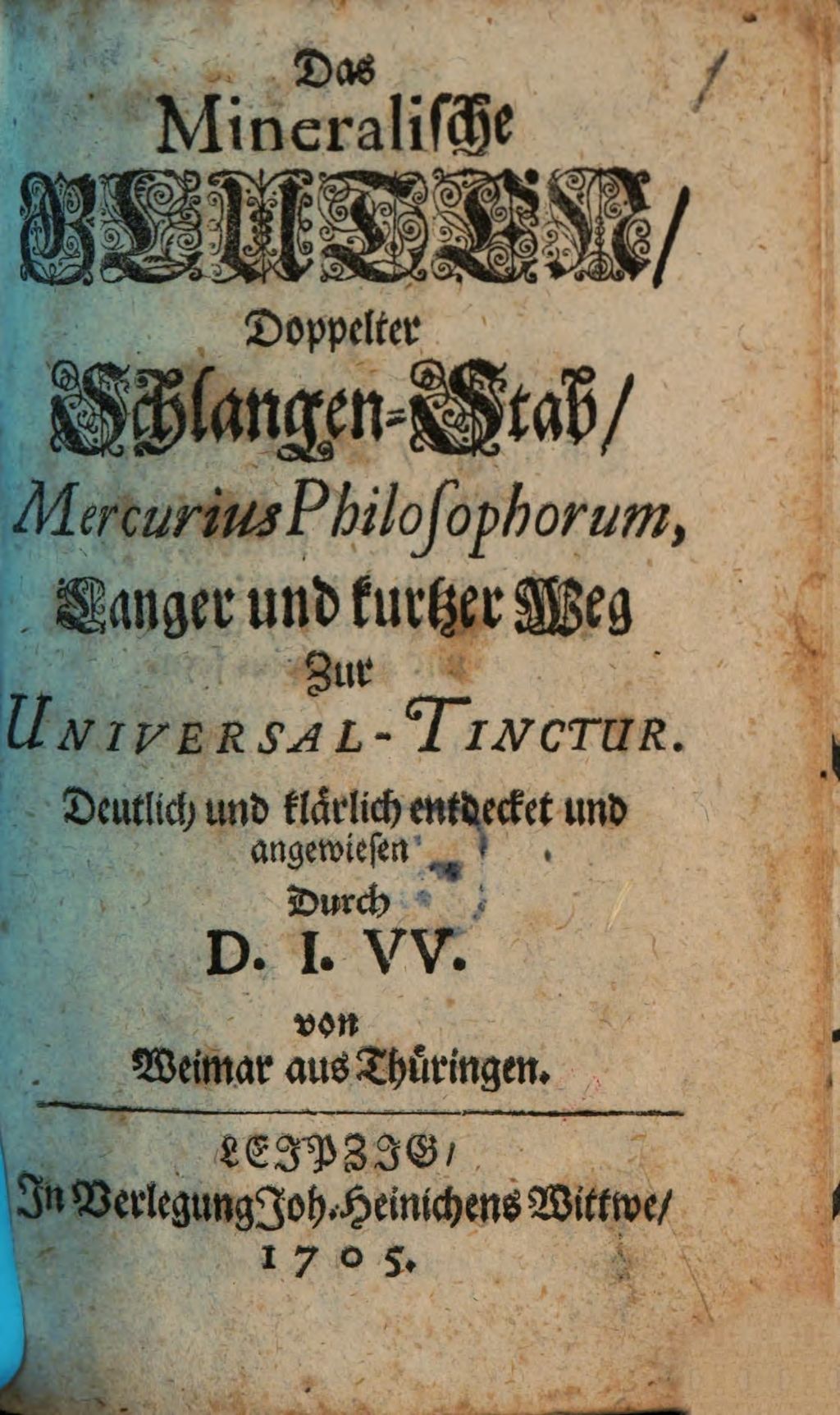 Cover of Das Mineralische Gluten, Doppelter Schlangen-Stab, Mercurius Philosophorum, Langer und kurtzer Weg Zur Universal-Tinctur