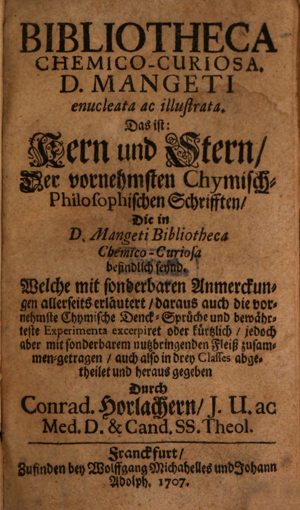 Cover of Bibliotheca Chemico-Curiosa D. Mangeti enucleata ac illustrata. Das ist: Kern und Stern, Der vornehmsten Chymisch-Philosophischen Schrifften, Die in D. Mangeti Bibliotheca Chemico-Curiosa befindlich seynd