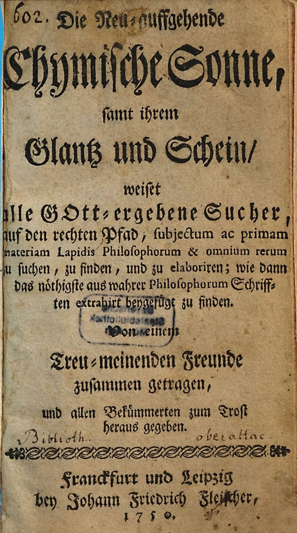 Cover of Die Neu-auffgehende chymische Sonne, samt ihrem Glantz und Schein, weiset alle Gott-ergebene Sucher, auf den rechten Pfad, subjectum ac primam materiam Lapidis Philosophorum & omnium rerum zu suchen, zu finden, und zu elaboriren