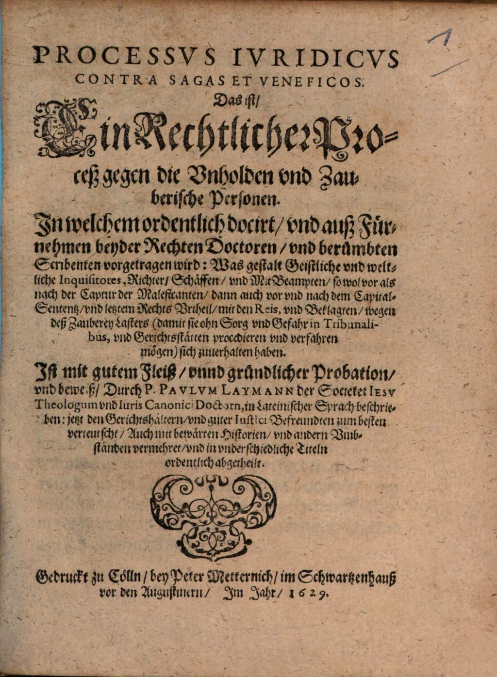 Cover of Processvs Ivridicvs Contra Sagas Et Veneficos. Das ist, Ein Rechtlicher Proceß gegen die Vnholden vnd Zauberische Personen