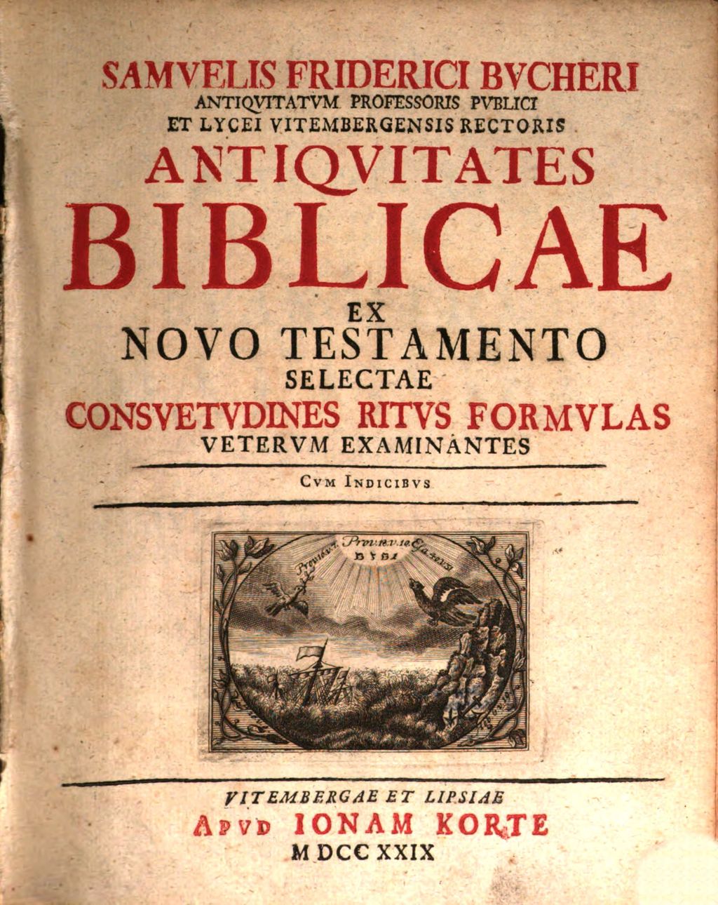 Cover of Samuelis Friderici Bucheri Antiquitatum Professoris Publici Et Lycei Vitembergensis Rectoris Antiquitates Biblicae Ex Novo Testamento Selectae Consuetudines Ritus Formulas Veterum Examinantes