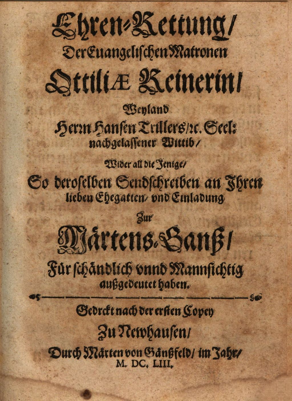 Cover of Ehren-Rettung der Evangelischen Matronen Ottiliae Reinerin, Weyland Herrn Hansen Trillers ... Wittib Wider so derselben Sendschreiben ... Für schändlich unnd Mannsichtig außgedeutet haben