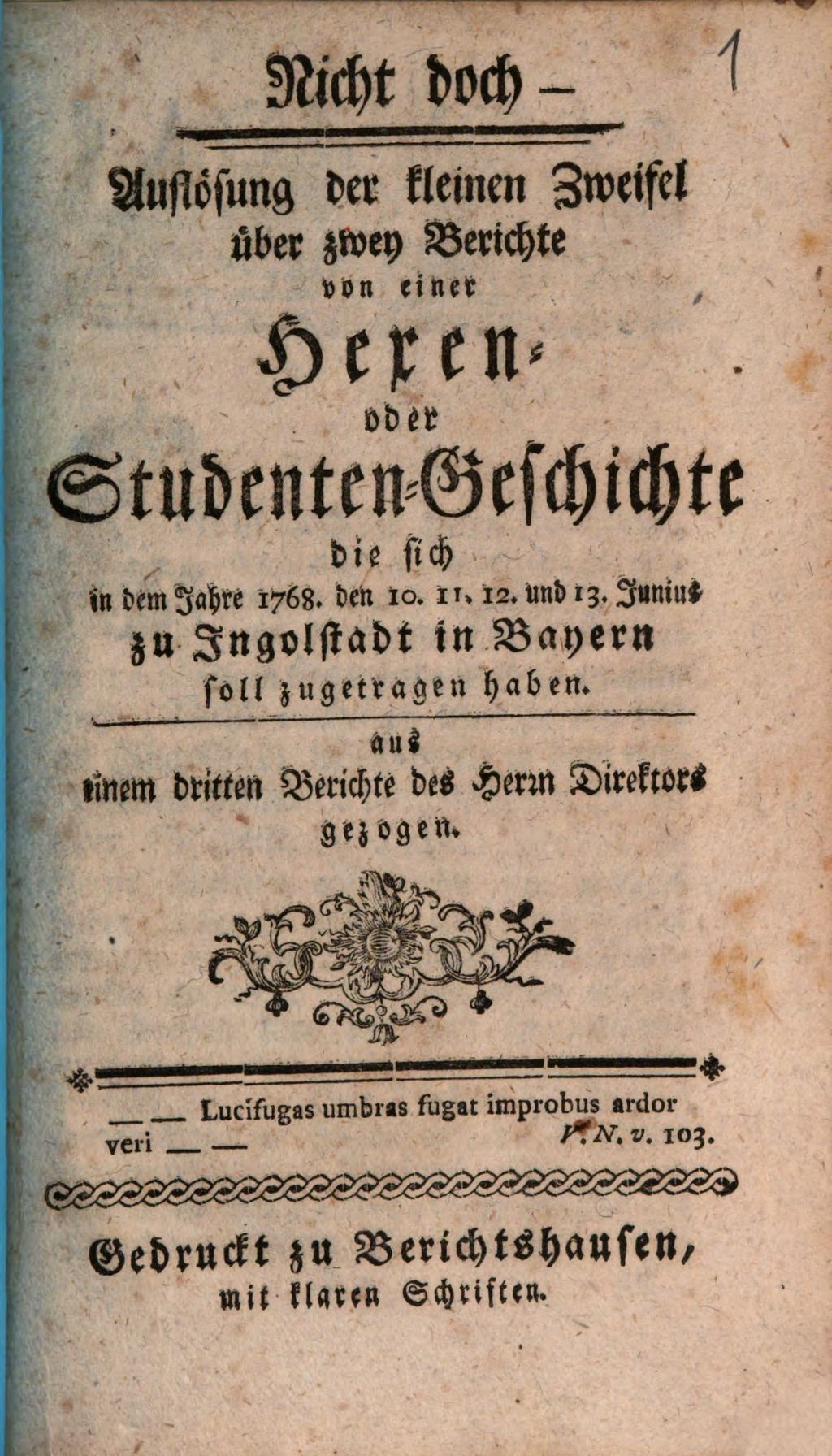 Cover of Nicht doch - Auflösung der kleinen Zweifel über zwey Berichte von einer Hexen - oder Studenten-Geschichte die sich in dem Jahre 1768. den 10. 11. 12. und 13. Junius zu Ingolstadt in Bayern soll zugetragen haben