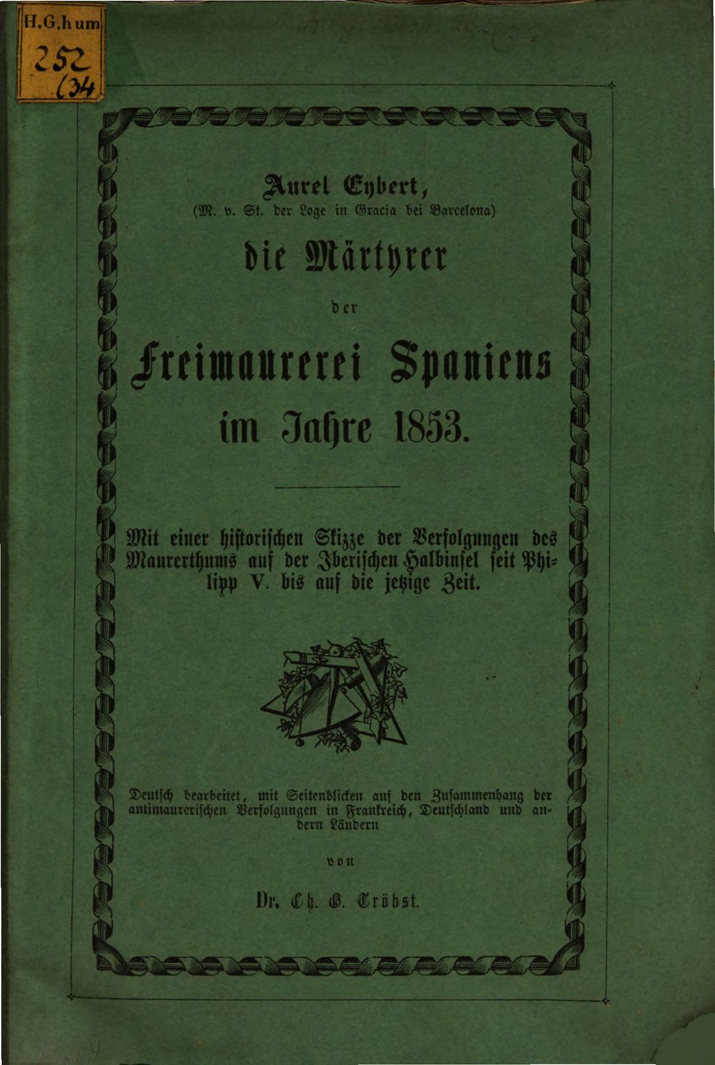 Cover of Die Märtyrer der Freimaurerei Spaniens im Jahre 1853