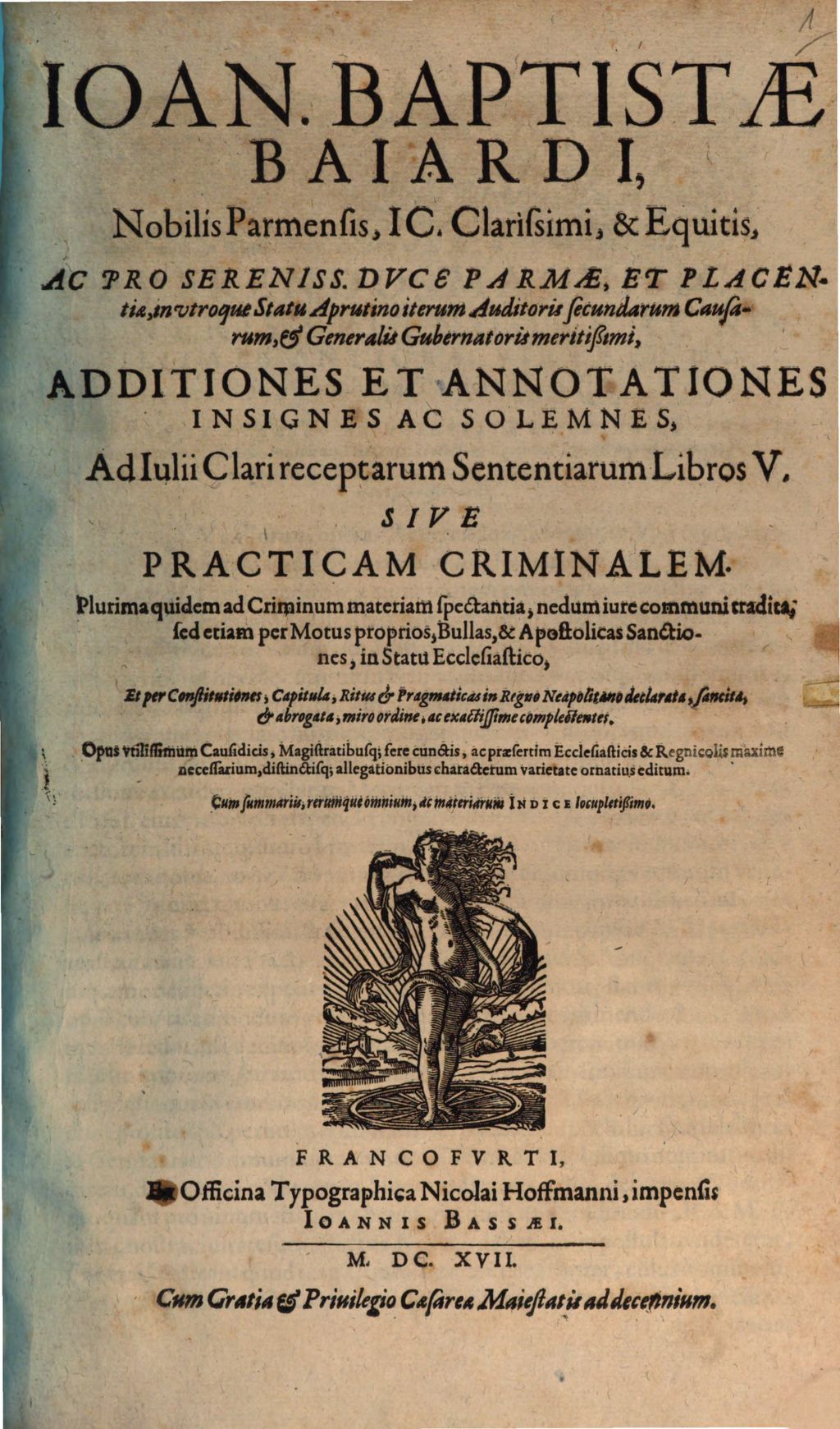 Cover of Ioan. Baptistae Baiardi Additiones et annotationes insignes ac solemnes, ad Iulii Clari receptarum Sententiarum libros V. sive practicam criminalem