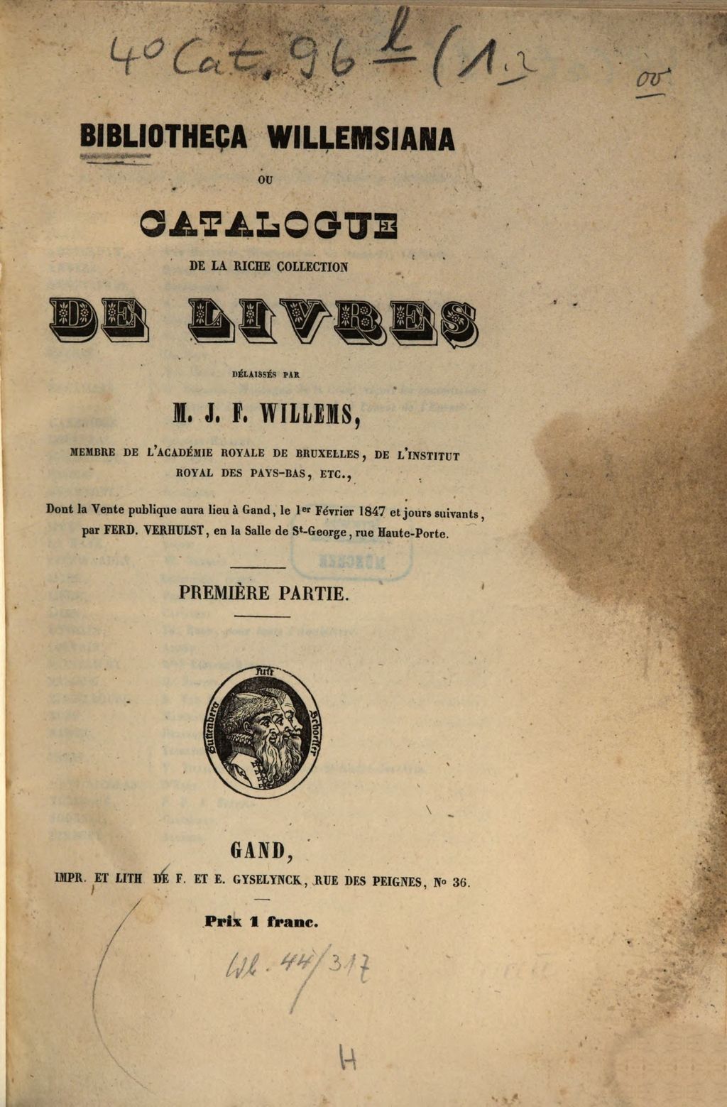 Cover of Bibliotheca Willemsiana ou catalogue de la riche collection de livres delaissés par J. F. Willems, dont la vente aura lieu à Gand, le 3 mai 1847 et jours suivants, par Ferd. Verhulst. 1