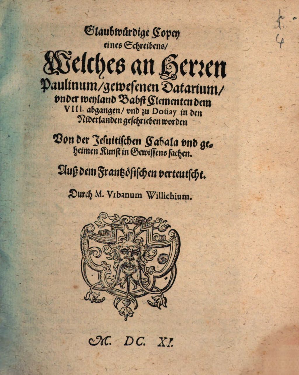 Cover of Glaubwürdige Copey eines Schreibens, Welches an Herren Paulinum, gewesenen Datarium, under weyland Babst Clementen dem VIII. abgangen, und zu Doüay in den Niderlanden geschrieben worden Von der Jesuitischen Cabala und geheimen Kunst in Gewissens sachen