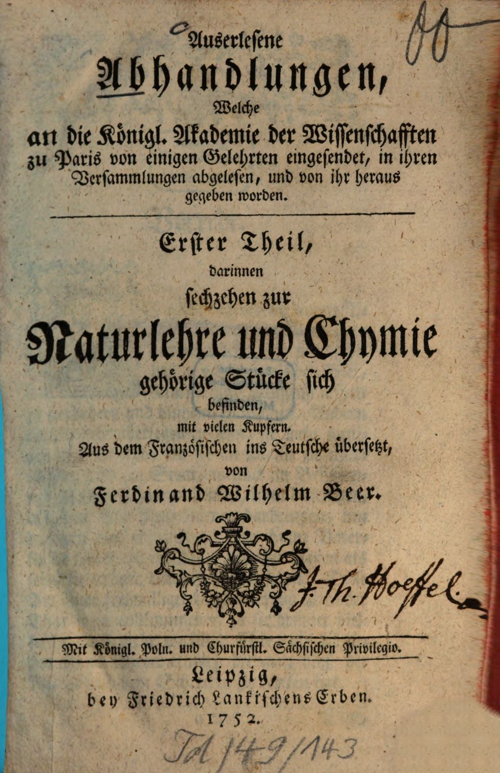 Cover of Auserlesene Abhandlungen, Welche an die Königliche Akademie der Wissenschafften zu Paris von einigen Gelehrten eingesendet, in ihren Versammlungen abgelesen, und von ihr heraus gegeben worden. Erster Theil, ... darinnen sechzehen zur Naturlehre und Chymie gehörige Stücke sich befinden, mit vielen Kupfern