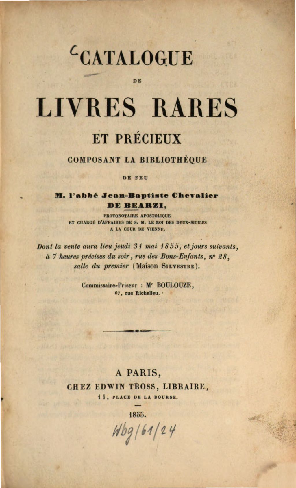 Cover of Catalogue des livres rares et précieux composant la bibliothèque de feu M l'abbé Jean-Baptiste de Bearzi, dont la vente aura lieu jeudi 31. mai 1855. 1