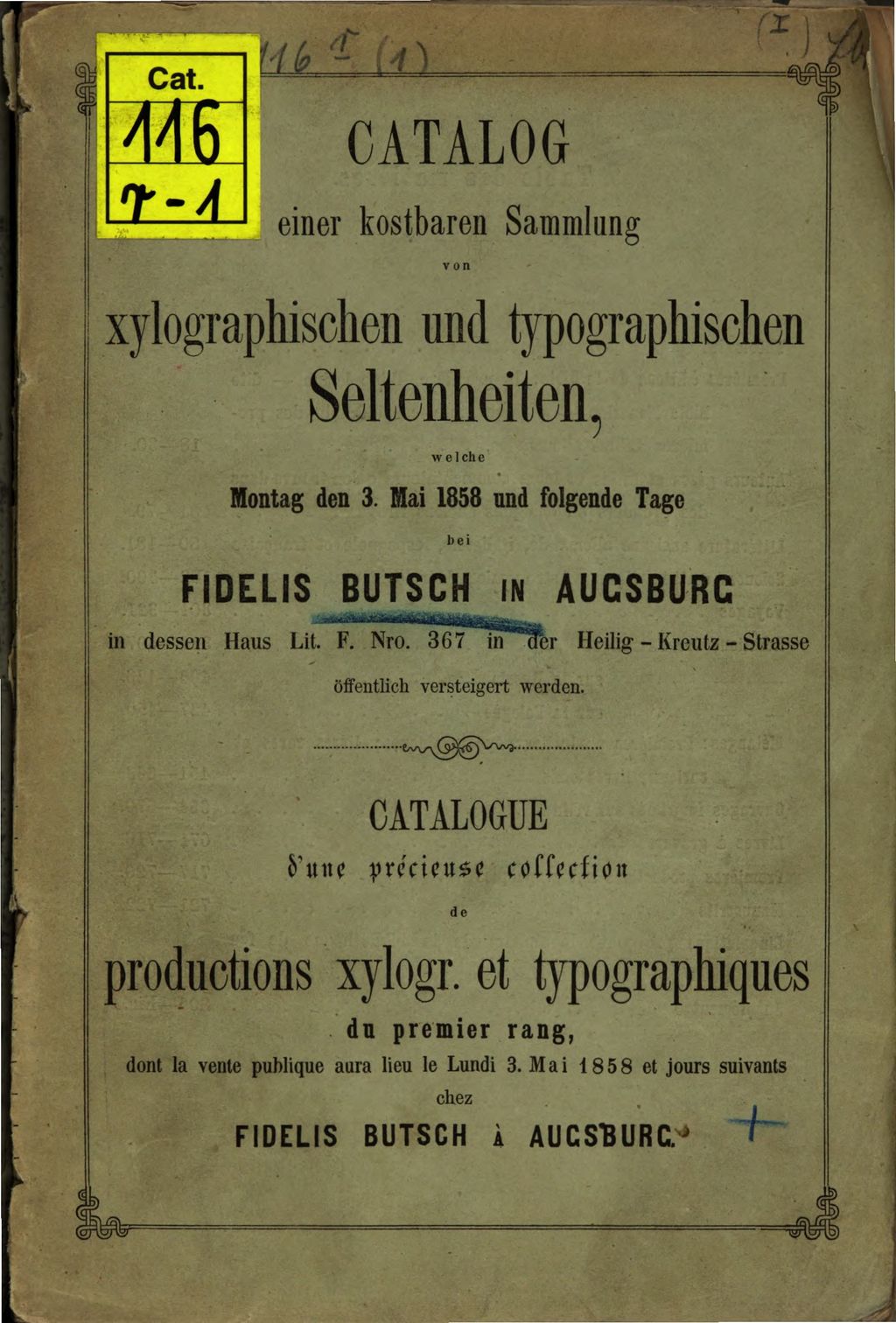 Cover of Catalog einer kostbaren Sammlung von xylographischen und typographischen Seltenheiten, welche Montag den 3. Mai 1858 und folgende Tage bei Fidelis Butsch in Augsburg in dessen Haus Lit. F. Nro. 367 in der Heilig-Kreutz-Strasse öffentlich versteigert werden. [1]