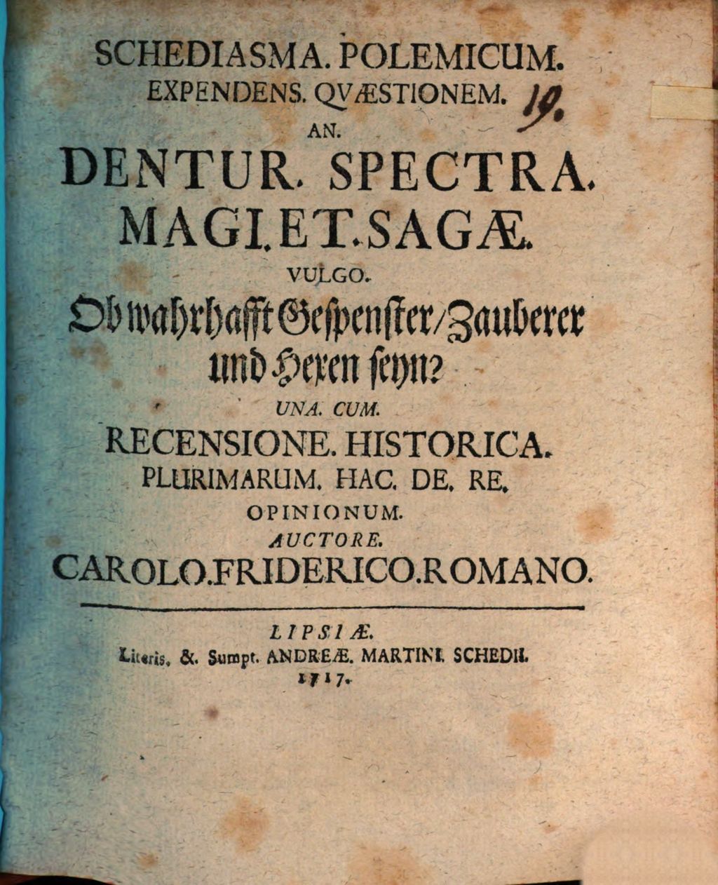 Cover of Schediasma. Polemicum. Expendens. Qvaestionem. An. Dentur. Spectra. Magi. Et. Sagae. Vulgo. Ob wahrhafft Gespenster, Zauberer und Hexen seyn?