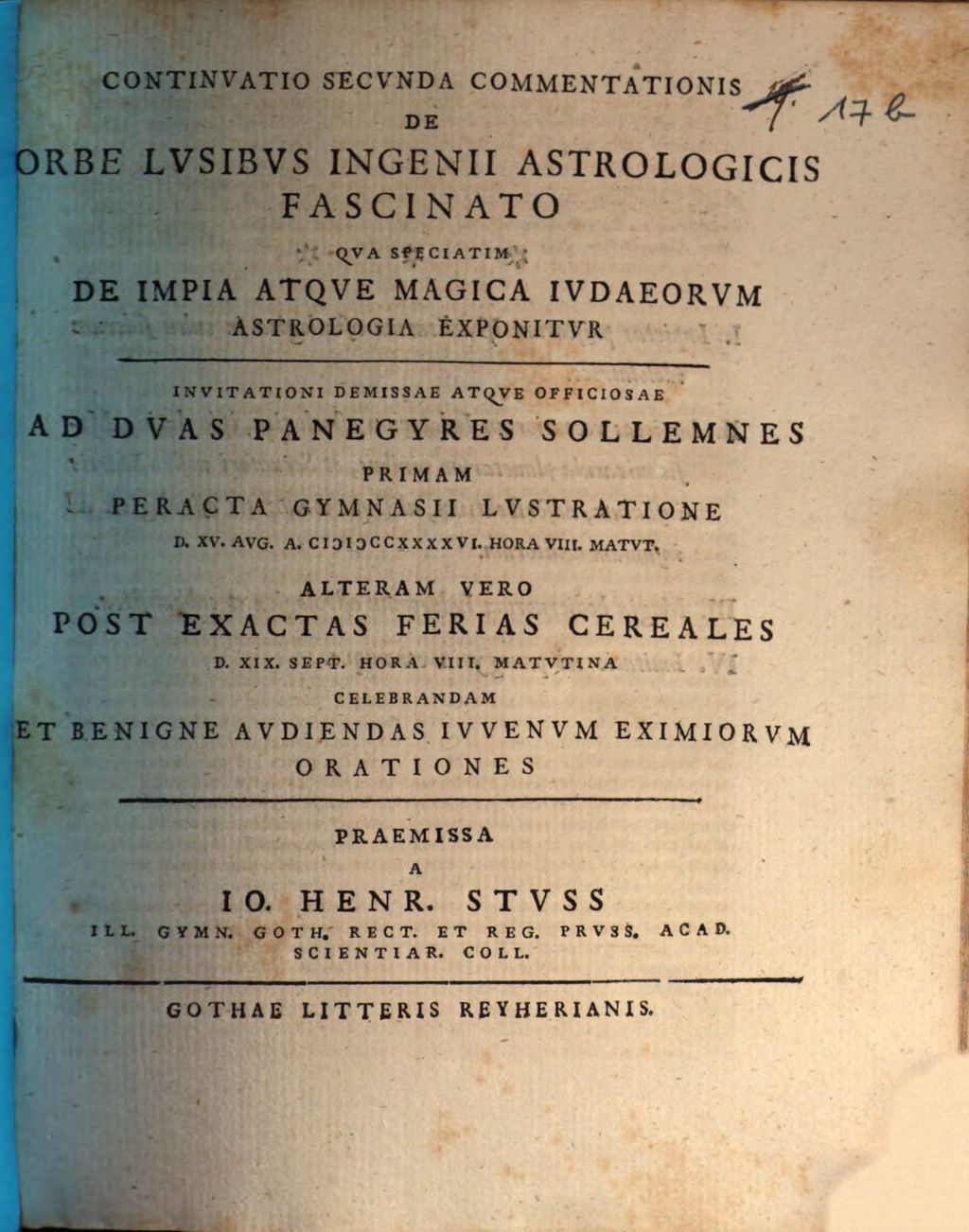 Cover of Commentatio De Orbe Lvsibvs Ingenii Astrologicis Fascinato .... Continuata Secunda, Qva Speciatim De Impia Atqve Magica Ivdaeorvm Astrologia Exponitvr Invitationi Demissae Atqve Officiosae Ad Dvas Panegyres Sollemnes Primam Peracta Gymnasii Lvstratione D. XV. Avg. A. MDCCXXXXVI. Hora VII. Matvt. Alteram Vero Post Exactas Ferias Cereales D. XIX. Sept. Hora VIII. Matvtina Celebrandam Et Benigne Avdiendas Ivvenvm Eximiorvm Orationes