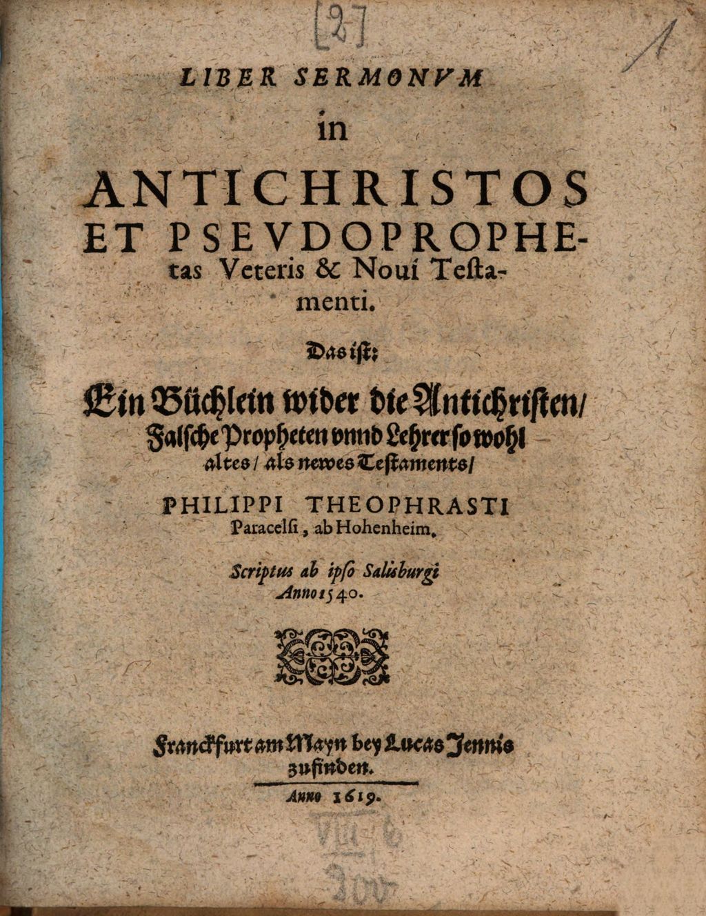 Cover of Liber Sermonum in Antichristos Et Pseudoprophetas Veteris & Novi Testamenti. Das ist: Ein Büchlein wider die Antichristen, Falsche Propheten unnd Lehrer so wohl altes als newes Testaments Philippi Theophrasti Paracelsi, ab Hohenheim