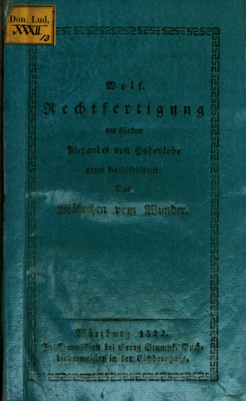 Cover of Rechtfertigung Sr. Durchl. des Herrn Fürsten Alexander von Hohenlohe gegen die Lästerschrift: Das Märchen vom Wunder
