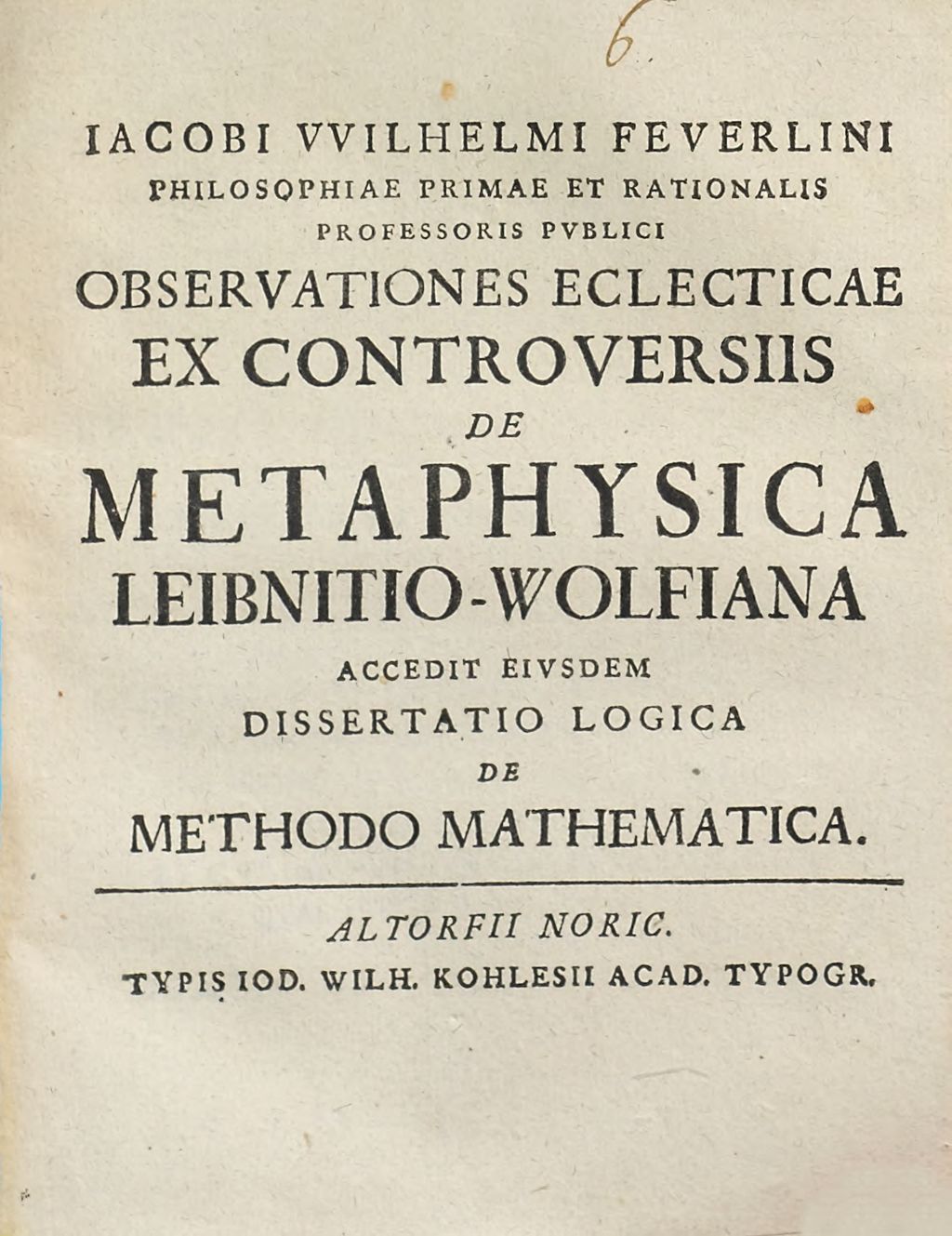Cover of Iacobi VVilhelmi Feverlini Philosophiae Primae Et Rationalis Professoris Pvblici Observationes Eclecticae Ex Controversiis De Metaphysica Leibnitio-Wolfiana
