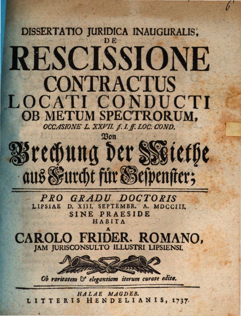 Cover of Dissertatio Juridica Inauguralis, De Rescissione Contractus Locati Conducti Ob Metum Spectrorum, Occasione L.XXVII. §. I. ff. loc. cond. Von Brechung der Miethe aus Furcht für Gespenster