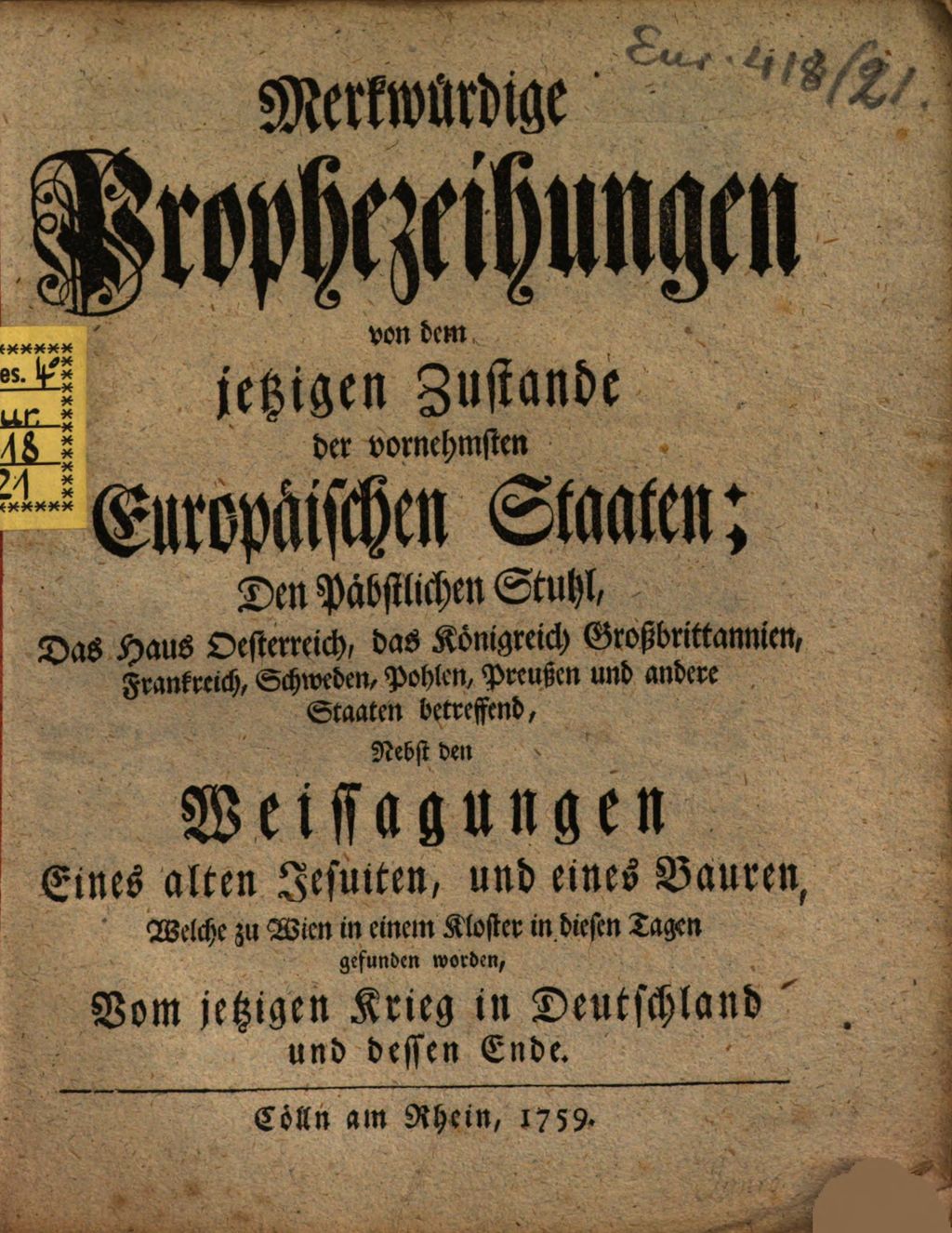 Cover of Merkwürdige Prophezeyungen von dem jetzigen Zustande der vornehmsten Europäischen Staaten, den Papstlichen Stuhl, das Haus Österreich ... betreffend