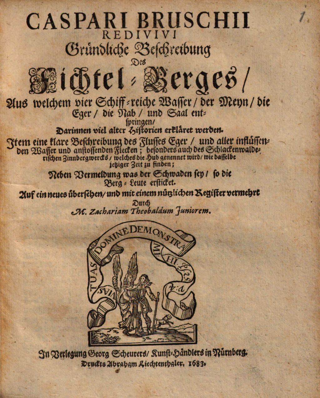 Cover of Caspari Bruschii Redivivi Gründliche Beschreibung Des Fichtel-Berges, Aus welchem vier Schiff-reiche Wasser, der Meyn, die Eger, die Nab, und Saal entspringen